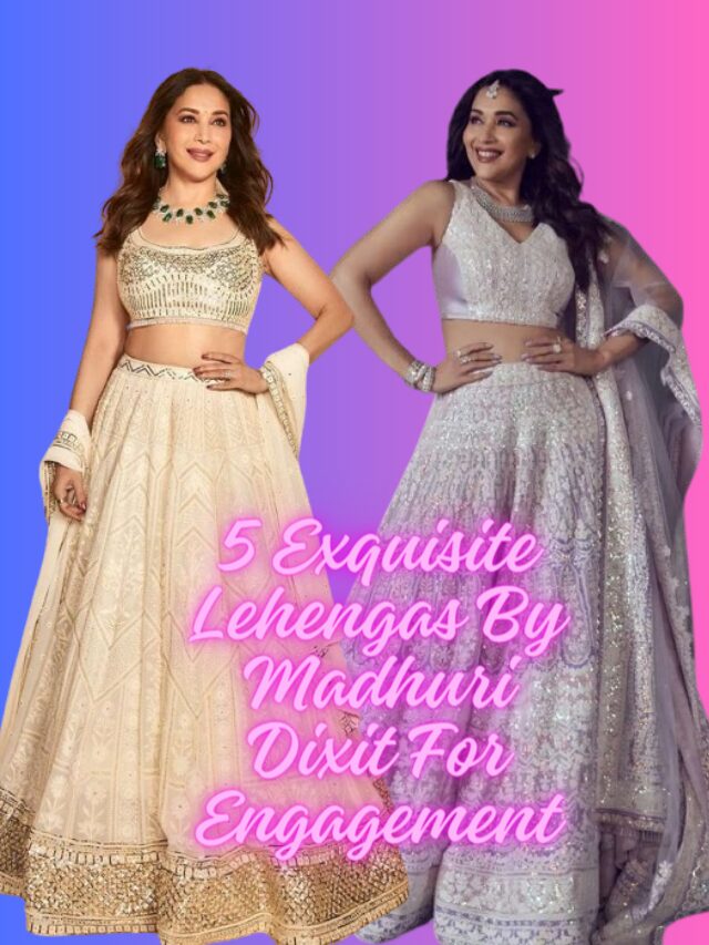 5 Exquisite Lehengas By Madhuri Dixit For Engagement