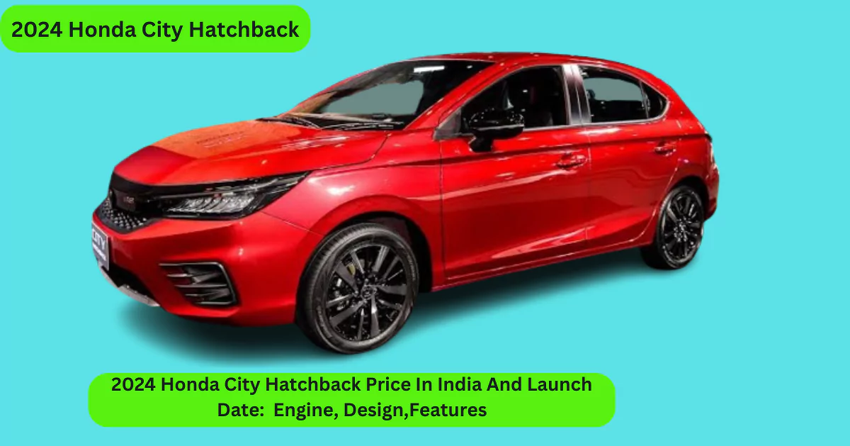 2024 Honda City Hatchback Price In India And Launch Date